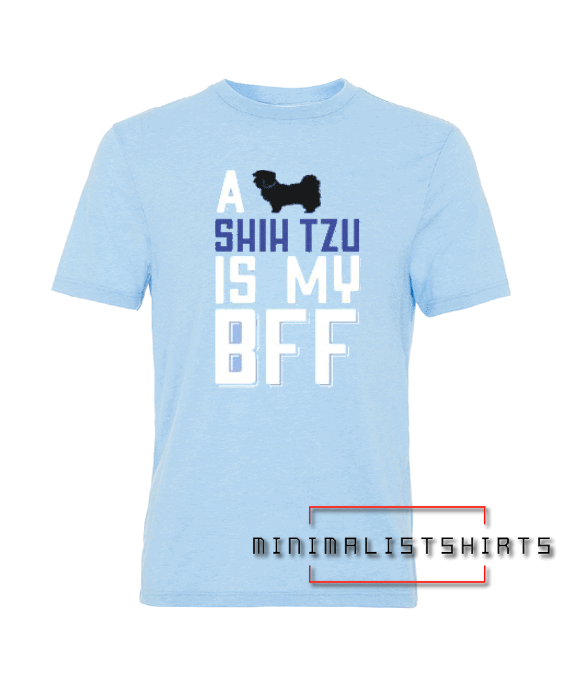 A Shih Tzu Is My Bff Tee Shirt