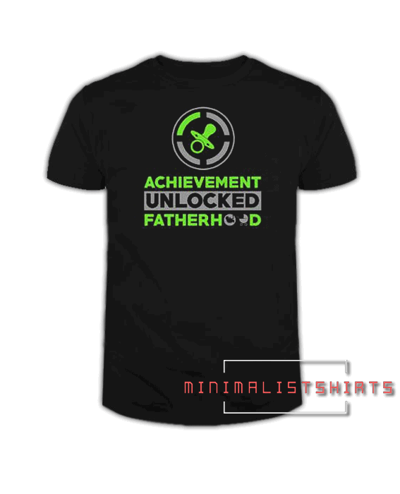 Achievement Unlocked Fatherhood Tee Shirt