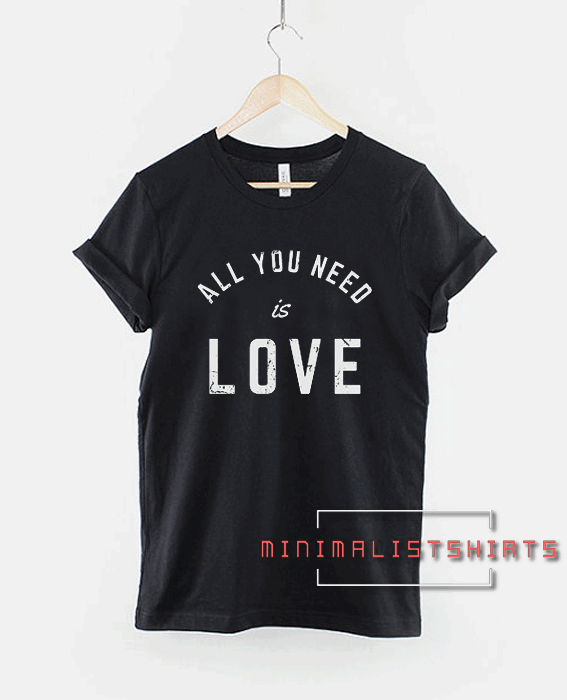 All You Need Is Love Slogan Tee Shirt