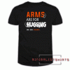 Arms Are for Hugging, End Gun Violence Tee Shirt