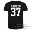 BAD ASS 37 Black Tee Shirt