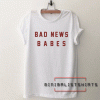 Bad news babes Tee Shirt