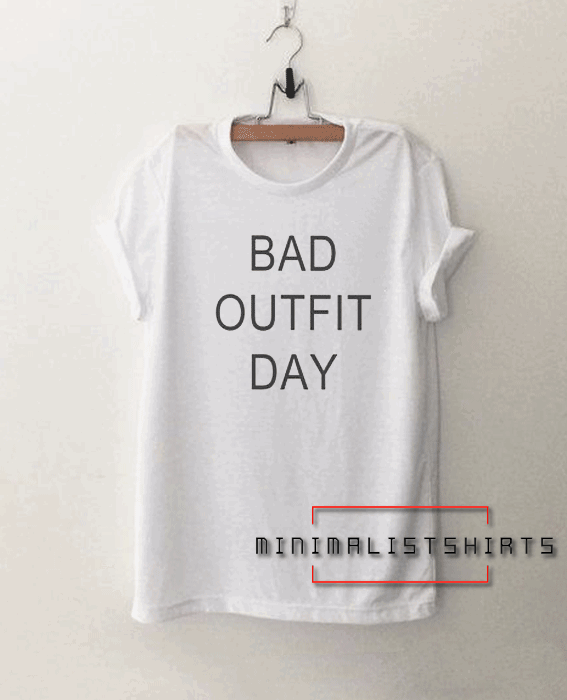 Bad outfit day womens Tee Shirt