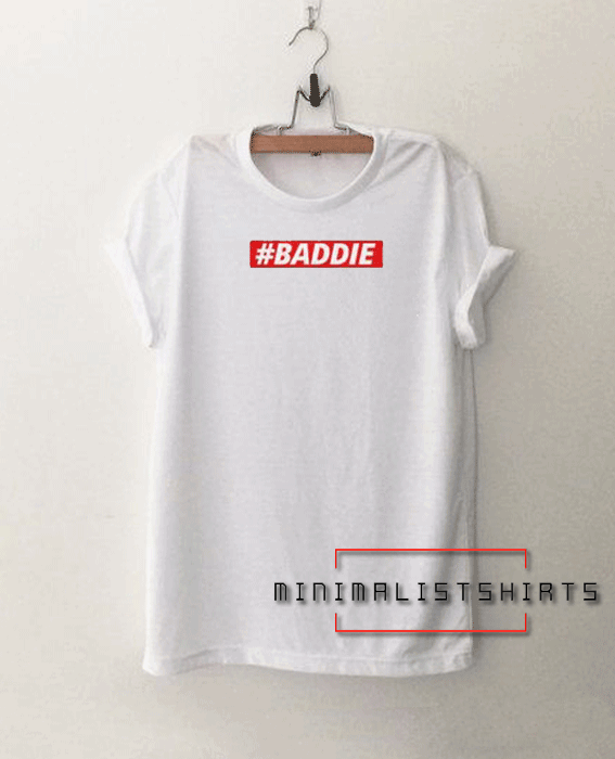Baddie Tee Shirt