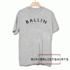 Ballin Tee Shirt