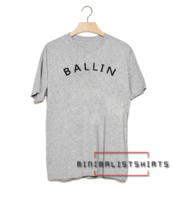 Ballin Tee Shirt