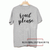 Beach Please Tee Shirt