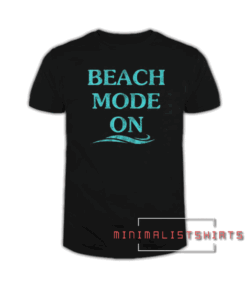 Beach mode ON Tee Shirt
