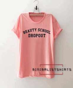 Beauty School Dropout Tee Shirt
