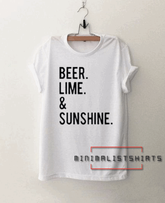 Beer lime and sunshine Tee Shirt