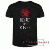 Bend the Knee Tee Shirt