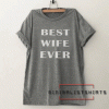 Best wife ever Tee Shirt
