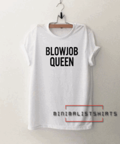Blowjob queen Tee Shirt