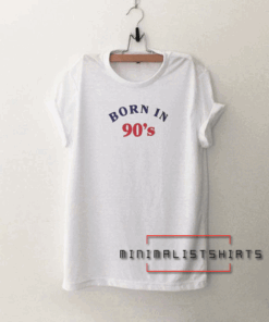 Born in 90s Tee Shirt