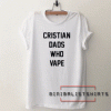 Christian dads who vape Funny Tee Shirt