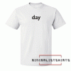 Day Tee Shirt