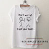 Dont worry I got your back ! Tee Shirt