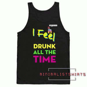 Drunk All The Time Tank top