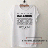 Everything is daijoubu Tee Shirt