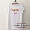 Feminist af Tee Shirt