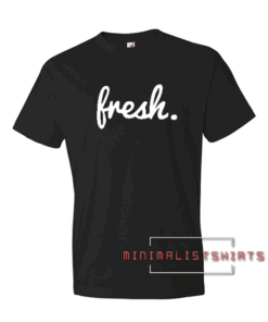 Fresh Tee Shirt