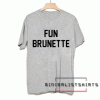 Fun brunette Tee Shirt