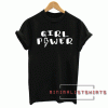 Girl Power Feminism Tee Shirt