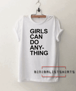 Girls Can Do Anything Tee Shirt