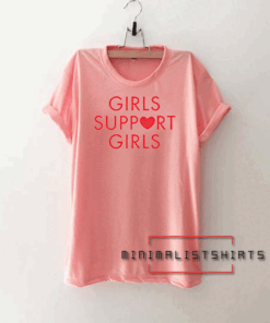 Girls Support Girls Tee Shirt