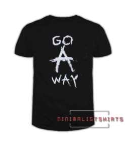 Go Away Newest Tee Shirt