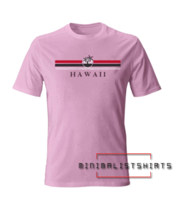 Hawaii Women And Men Tee Shirt