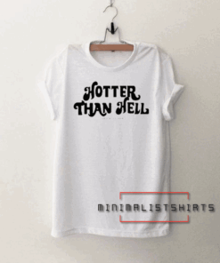 Hotter Than Hell Tee Shirt