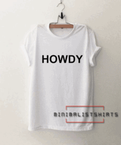 Howdy Tee Shirt