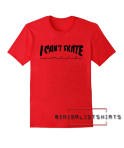 I Can't Skate Tee Shirt