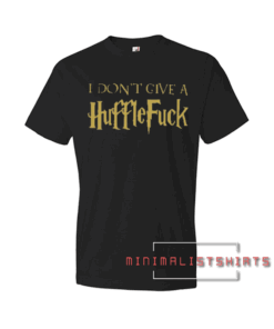 I Don't Give a Huffle Fuck Tee Shirt