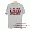 I am the teacher the kids from last year warned you about Tee Shirt