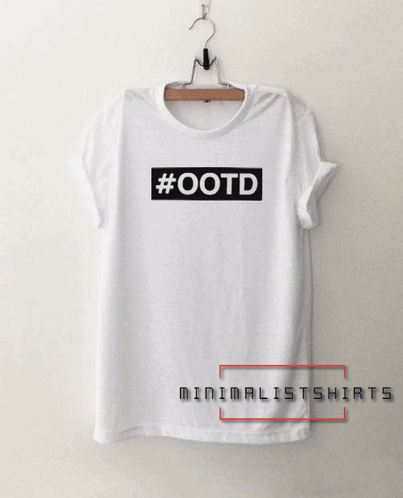 #OOTD Tee Shirt