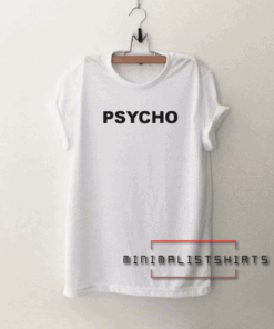 Psycho Tee Shirt