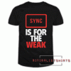 Sync is for the weak Oldschool DJ Music lover Tee Shirt