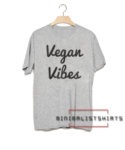 Vegan Vibes Tee Shirt