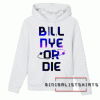 BILL NYE OR DIE Hoodie