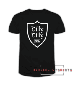 Dilly dilly bud light Tee Shirt