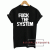 Fuck the system Tee Shirt