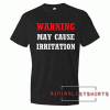 Funny may cause irritation Warning Tee Shirt