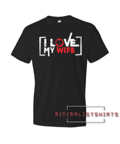 I Love My Wife Valentine Tee Shirt