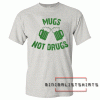 Mugs Not Drugs Irish Patrick's Day Women's Tee Shirt