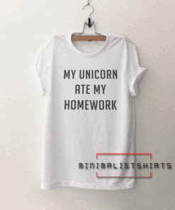 My unicorn ate my homework Tee Shirt