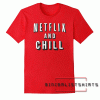 Netflix and Chill Tee Shirt