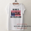 No One Is Illegal On Stolen white Tee Shirt
