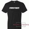 Overestimate Tee Shirt